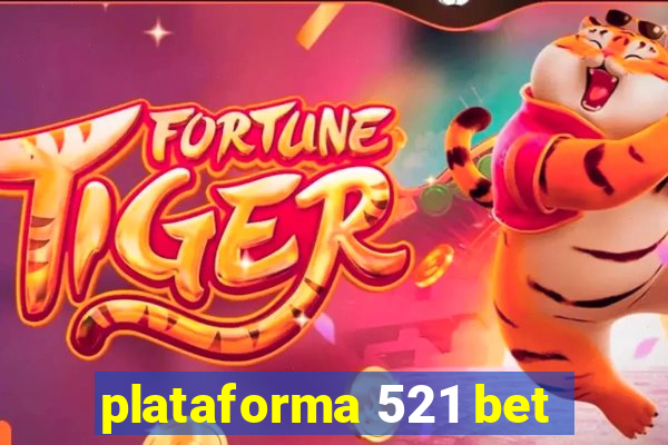 plataforma 521 bet