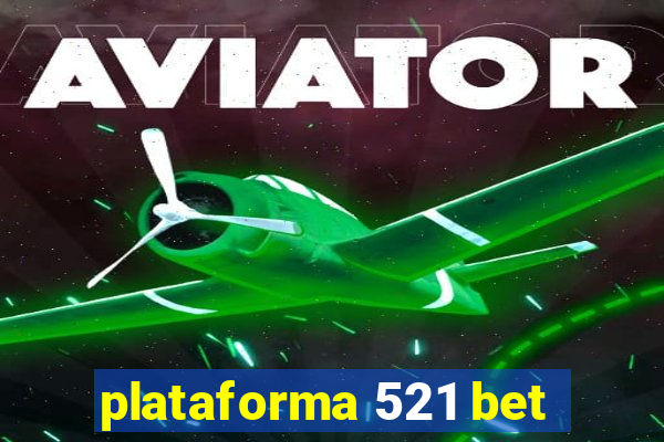 plataforma 521 bet