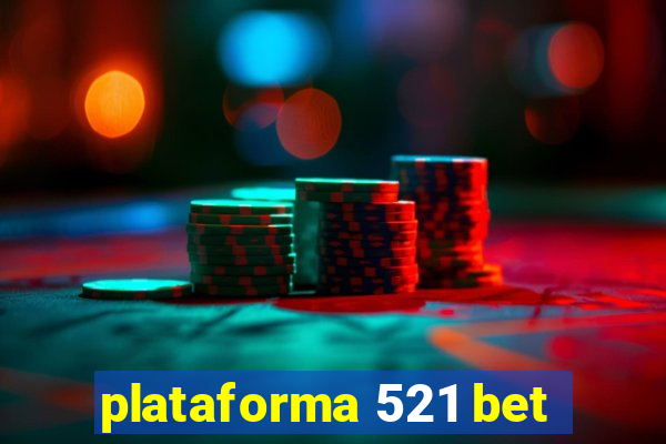 plataforma 521 bet