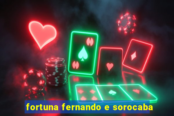 fortuna fernando e sorocaba