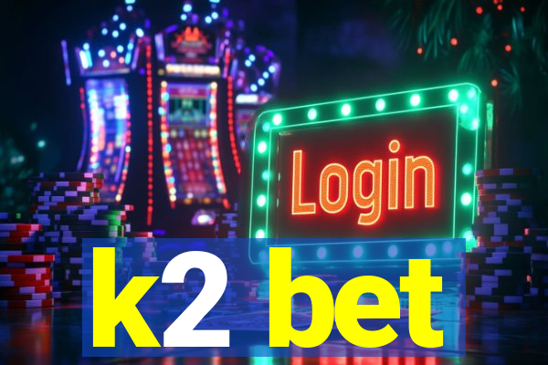 k2 bet