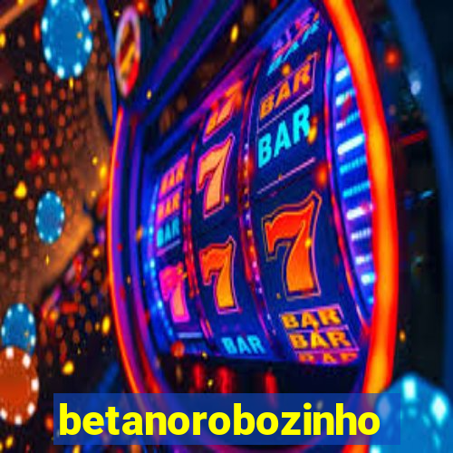 betanorobozinho