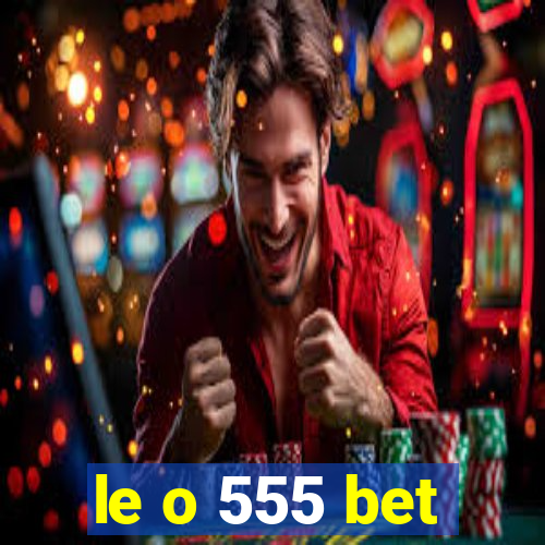 le o 555 bet