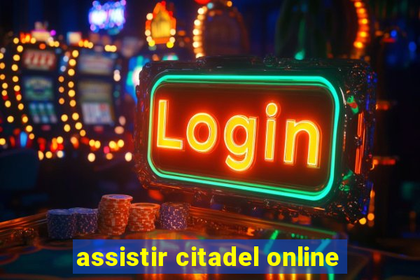 assistir citadel online