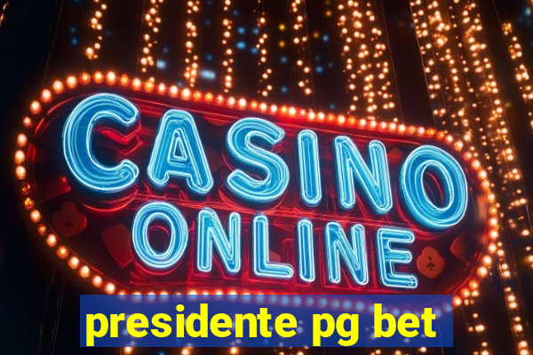 presidente pg bet