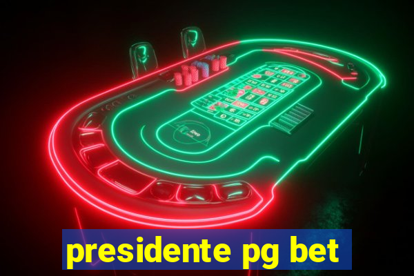 presidente pg bet