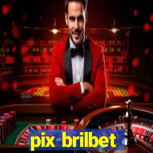 pix brilbet