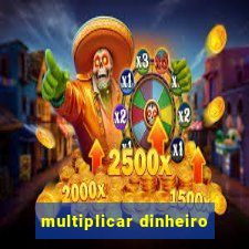 multiplicar dinheiro