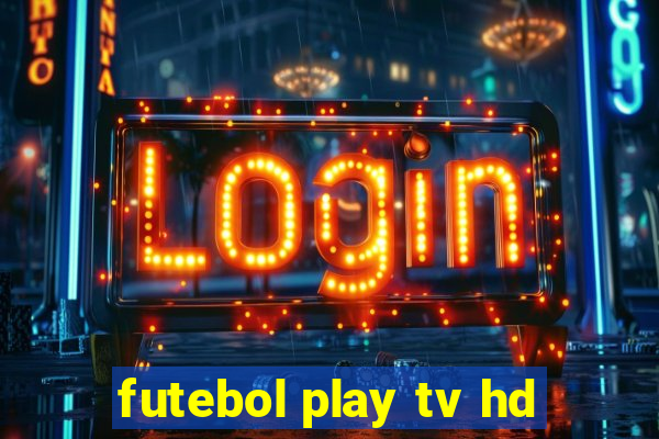 futebol play tv hd