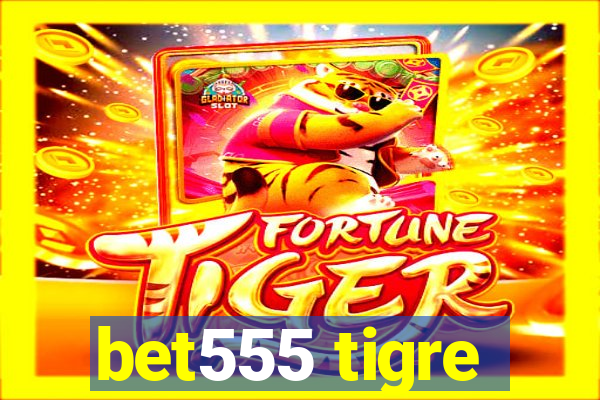 bet555 tigre