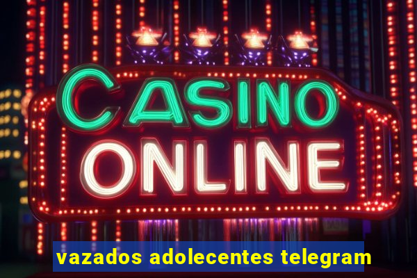 vazados adolecentes telegram