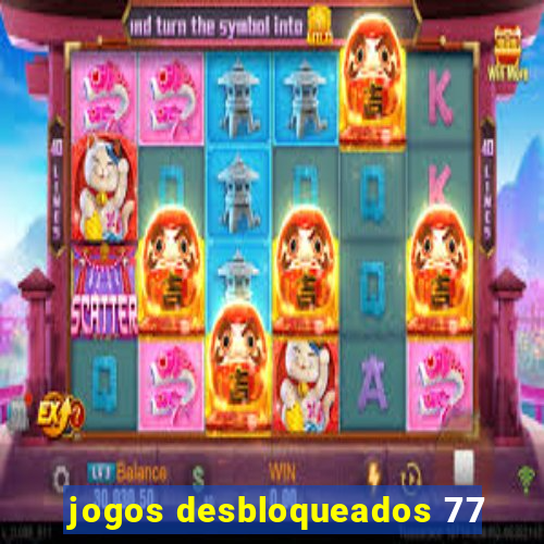 jogos desbloqueados 77