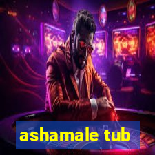 ashamale tub