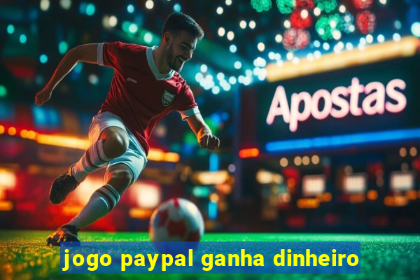 jogo paypal ganha dinheiro