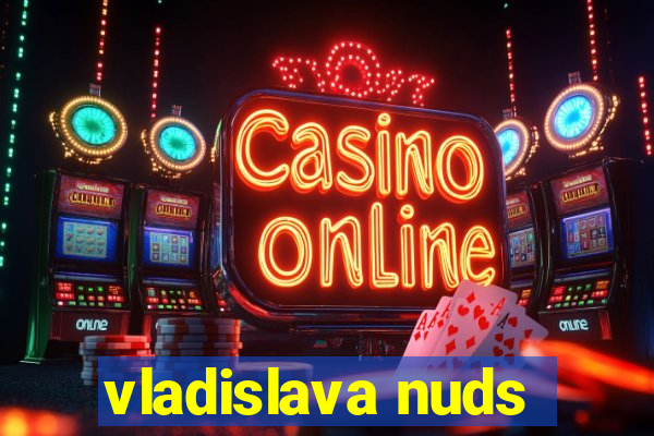 vladislava nuds