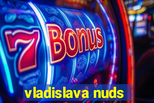 vladislava nuds