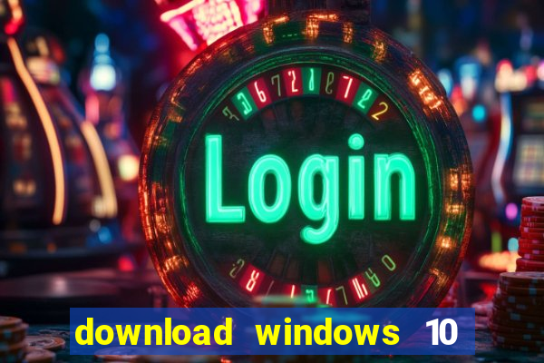 download windows 10 home iso 64 bit