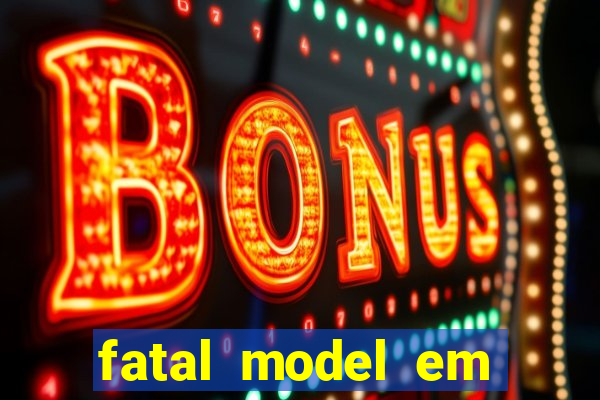 fatal model em eunapolis bahia