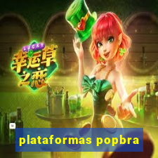 plataformas popbra