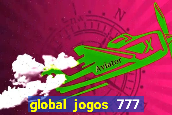 global jogos 777 paga mesmo