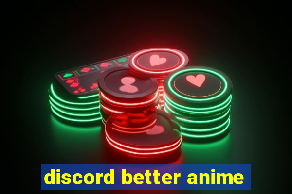 discord better anime