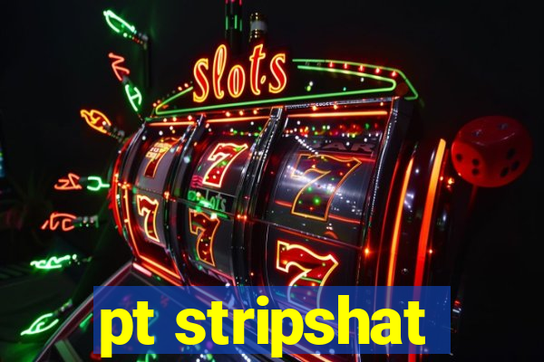 pt stripshat