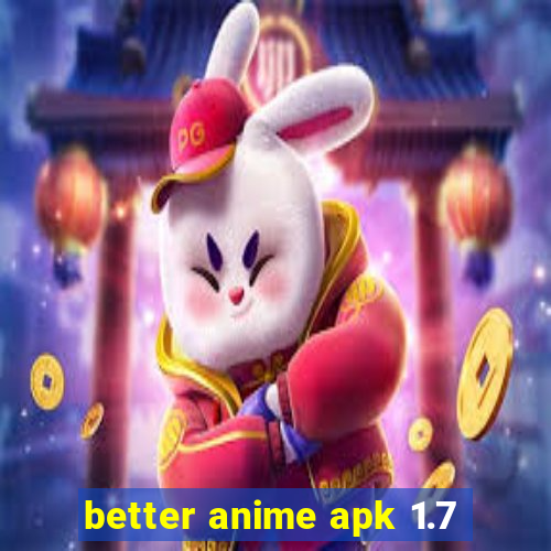 better anime apk 1.7