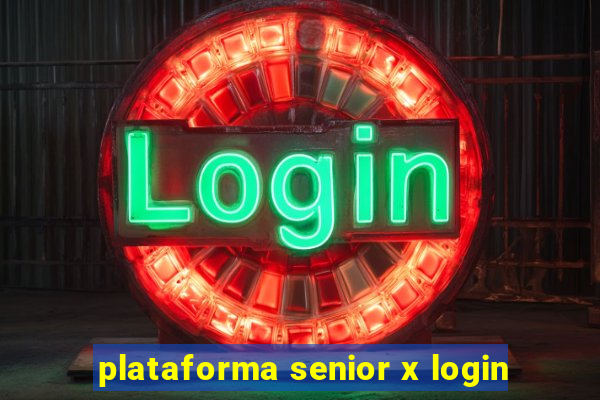 plataforma senior x login