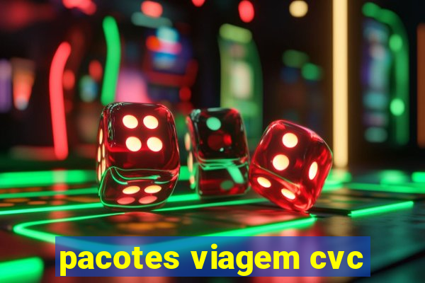 pacotes viagem cvc