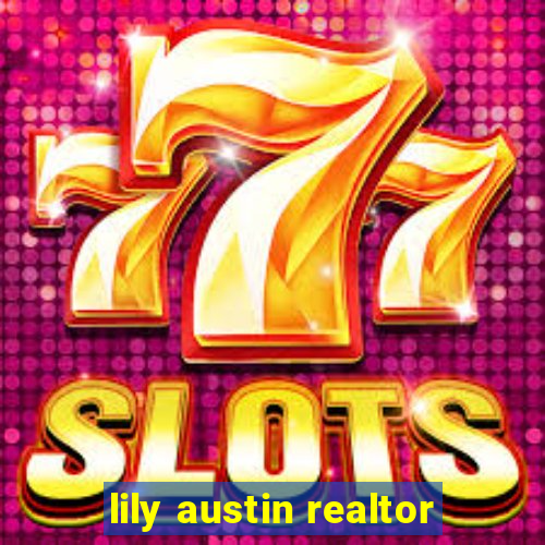 lily austin realtor