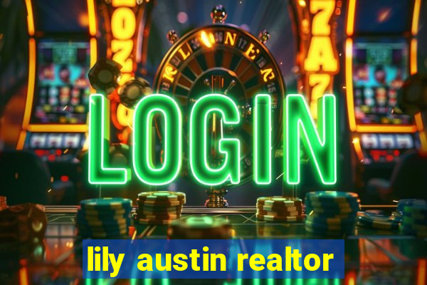 lily austin realtor