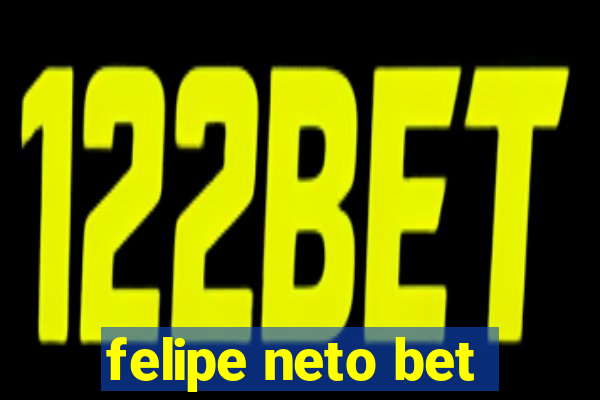 felipe neto bet