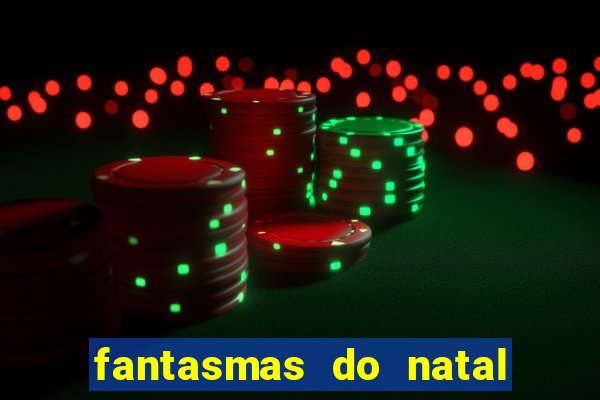 fantasmas do natal passado, presente e futuro fantasma do passado