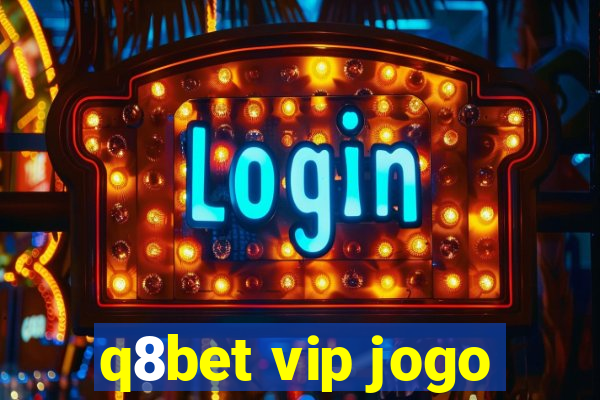 q8bet vip jogo