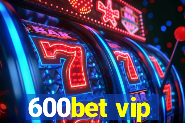 600bet vip