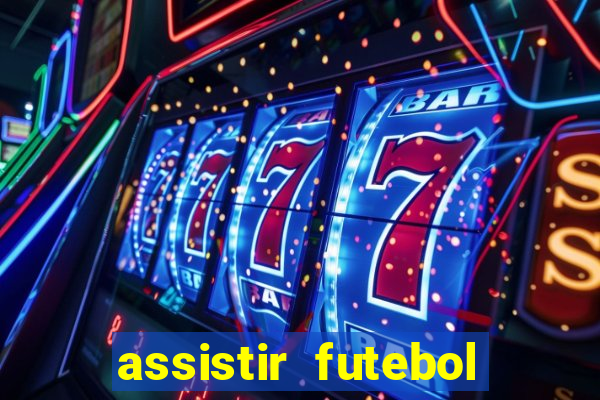 assistir futebol multi max