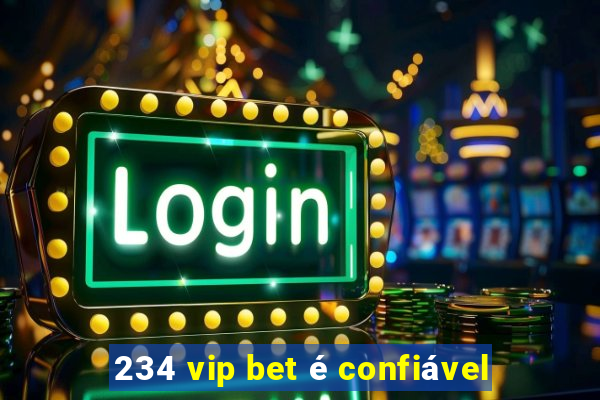 234 vip bet é confiável