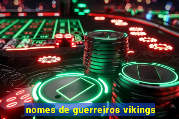 nomes de guerreiros vikings