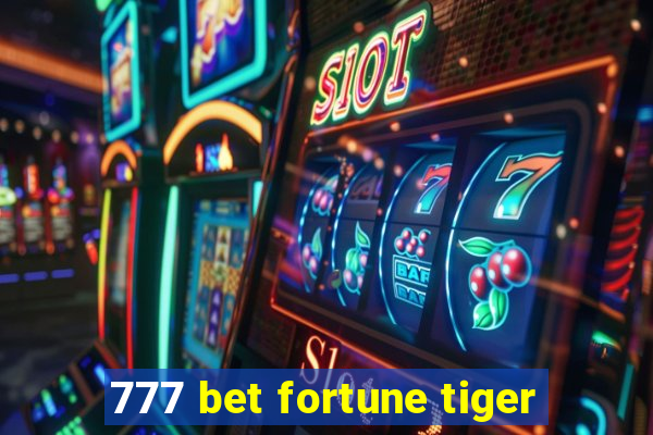 777 bet fortune tiger