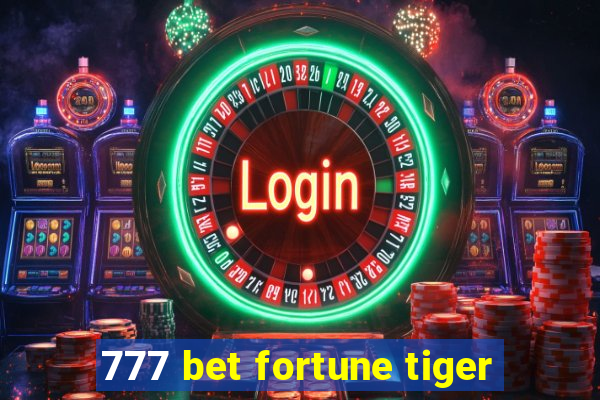 777 bet fortune tiger