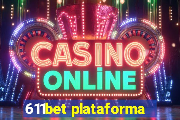 611bet plataforma