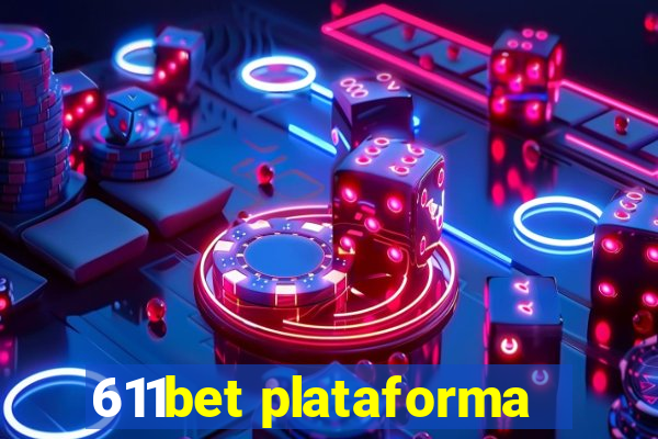 611bet plataforma