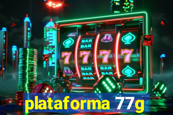 plataforma 77g