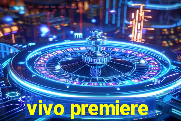 vivo premiere