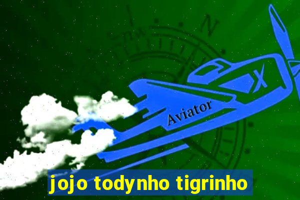 jojo todynho tigrinho