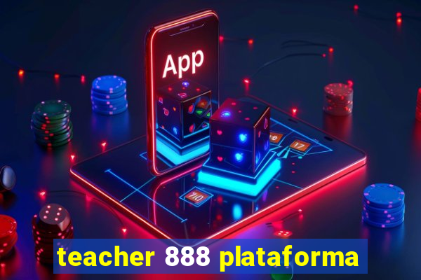 teacher 888 plataforma