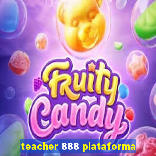 teacher 888 plataforma