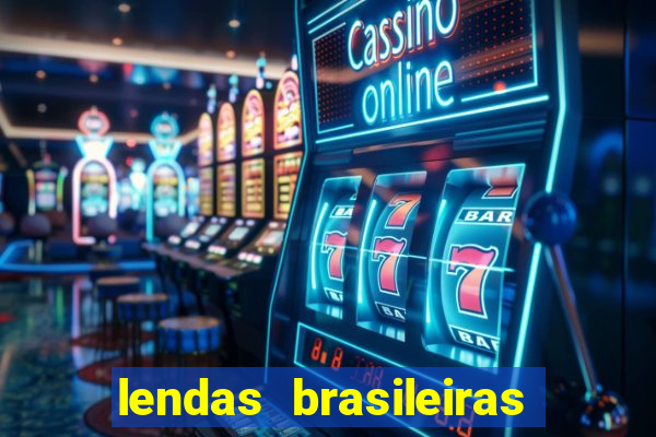 lendas brasileiras desconhecidas do folclore