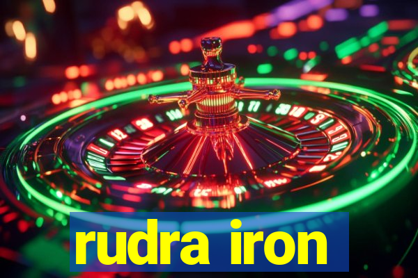 rudra iron