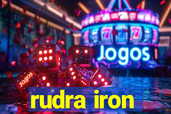 rudra iron